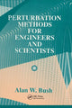 Book cover of: Perturbation Methods for Engineers and Scientists. By: Alan W. Bush