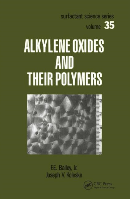 Book cover of: Alkylene Oxides and Their Polymers. By: F. E. Bailey