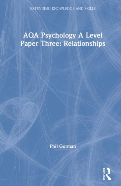 Book cover of: AQA Psychology A Level Paper Three: Relationships. By: Phil Gorman