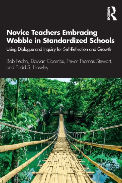 Book cover of: Novice Teachers Embracing Wobble in Standardized Schools. By: Bob Fecho