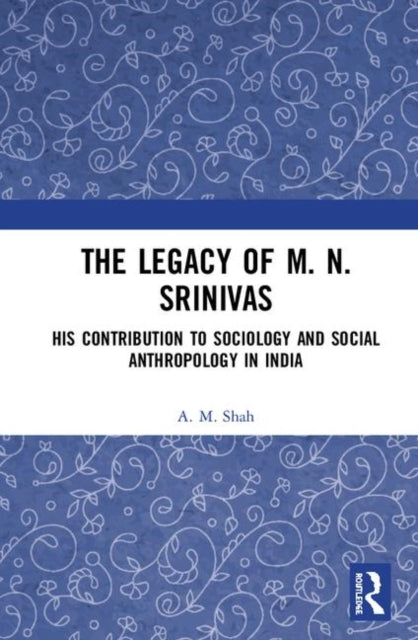 Book cover of: Legacy of M. N. Srinivas. By: A. M. Shah