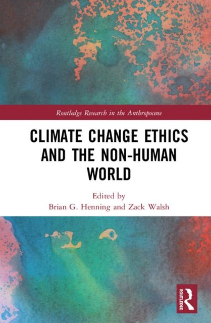 Book cover of: Climate Change Ethics and the Non-Human World. By: Brian G. Henning