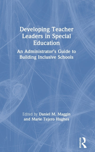 Book cover of: Developing Teacher Leaders in Special Education. By: Daniel M. Maggin