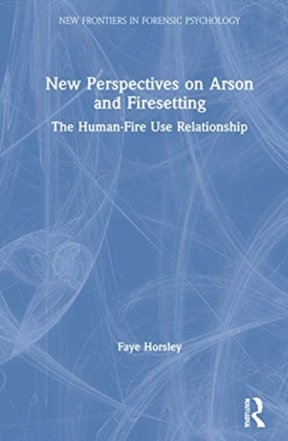 Book cover of: New Perspectives on Arson and Firesetting. By: Faye K Horsley