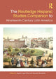 Book cover of: Routledge Hispanic Studies Companion to Nineteenth-Century Latin America. By: Agnes Lugo-Ortiz