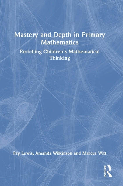 Book cover of: Mastery and Depth in Primary Mathematics. By: Fay Lewis