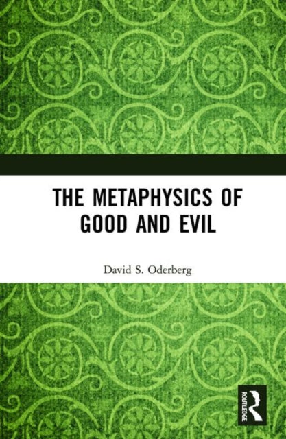 Book cover of: Metaphysics of Good and Evil. By: David S. Oderberg
