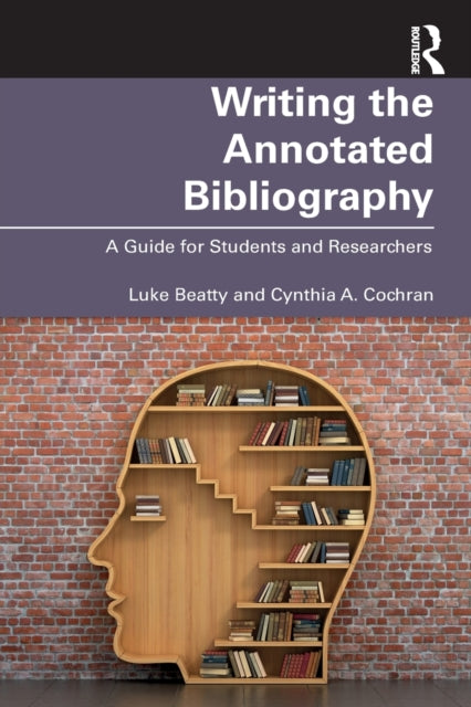 Book cover of: Writing the Annotated Bibliography. By: Luke Beatty