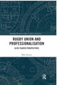 Book cover of: Rugby Union and Professionalisation. By: Mike Rayner