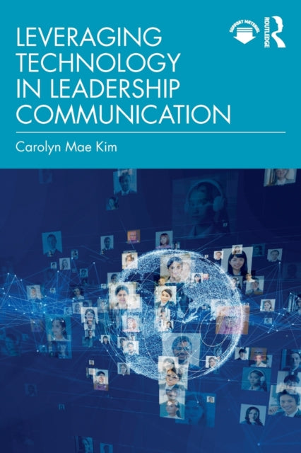 Book cover of: Leveraging Technology in Leadership Communication. By: Carolyn Mae Kim