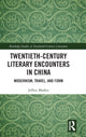 Book cover of: Twentieth-Century Literary Encounters in China. By: Jeffrey Mather