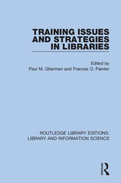 Book cover of: Training Issues and Strategies in Libraries. By: Paul M. Gherman