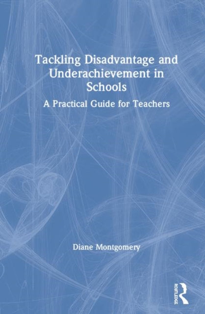 Book cover of: Tackling Disadvantage and Underachievement in Schools. By: Diane Montgomery