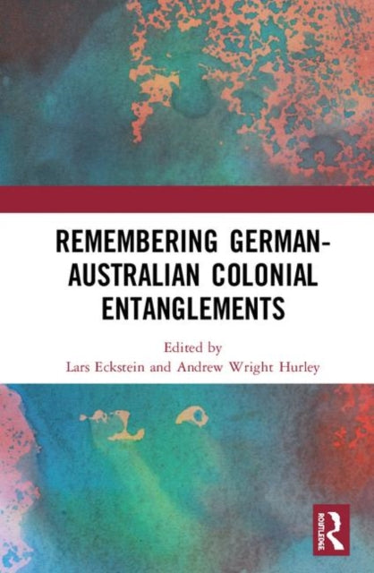 Book cover of: Remembering German-Australian Colonial Entanglements. By: Lars Eckstein