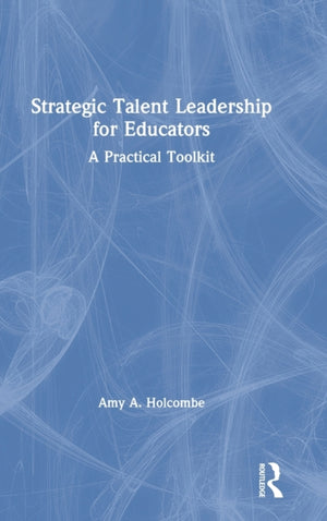 Strategic Talent Leadership for Educators