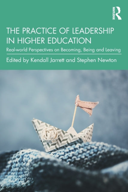 Book cover of: Practice of Leadership in Higher Education. By: Kendall Jarrett