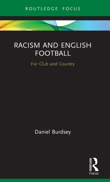 Book cover of: Racism and English Football. By: Daniel Burdsey