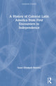 Book cover of: History of Colonial Latin America from First Encounters to Independence. By: Susan E. Ramírez