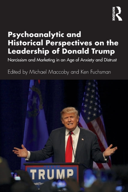 Book cover of: Psychoanalytic and Historical Perspectives on the Leadership of Donald Trump. By: Michael Maccoby