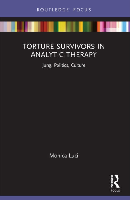 Book cover of: Torture Survivors in Analytic Therapy. By: Monica Luci