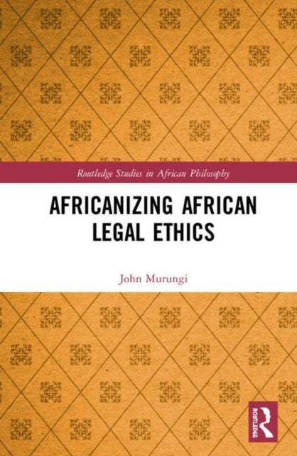 Book cover of: Africanizing African Legal Ethics. By: John Murungi