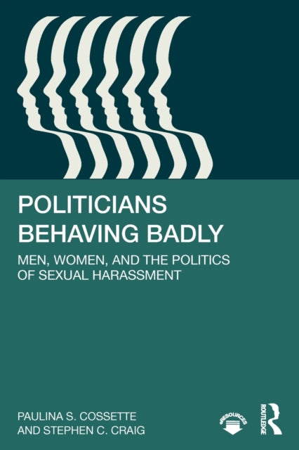 Book cover of: Politicians Behaving Badly. By: Paulina S. Cossette
