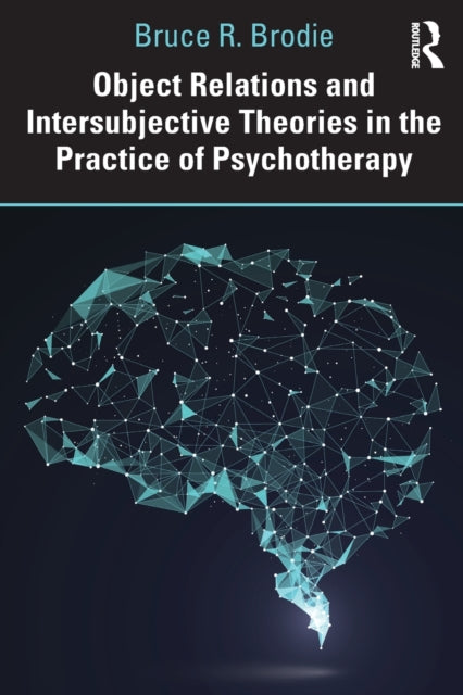Book cover of: Object Relations and Intersubjective Theories in the Practice of Psychotherapy. By: Bruce Brodie
