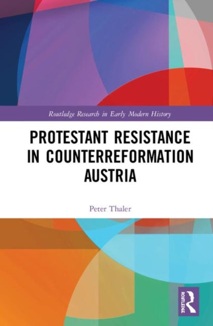 Book cover of: Protestant Resistance in Counterreformation Austria. By: Peter Thaler