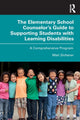 Book cover of: Elementary School Counselor’s Guide to Supporting Students with Learning Disabilities. By: Mati Sicherer