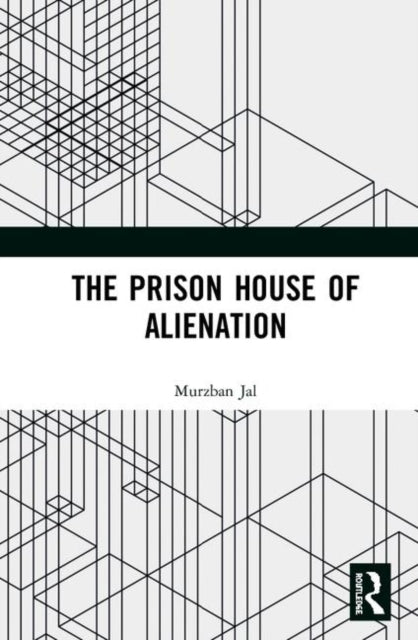 Book cover of: Prison House of Alienation. By: Murzban Jal