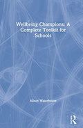 Wellbeing Champions: A Complete Toolkit for Schools