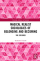 Book cover of: Magical Realist Sociologies of Belonging and Becoming. By: Rodanthi Tzanelli