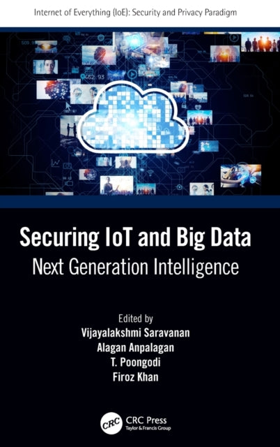 Book cover of: Securing IoT and Big Data. By: Vijayalakshmi Saravanan