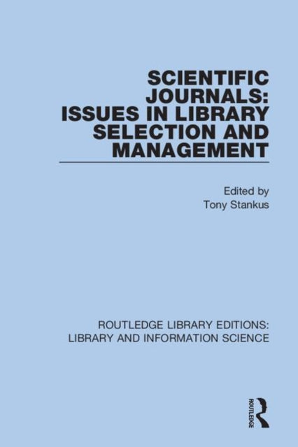 Book cover of: Scientific Journals: Issues in Library Selection and Management. By: Tony Stankus