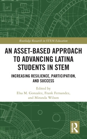 Asset-Based Approach to Advancing Latina Students in STEM