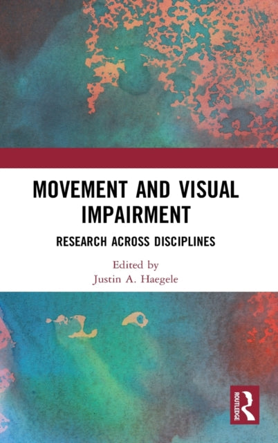 Book cover of: Movement and Visual Impairment. By: Justin A. Haegele