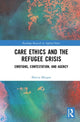 Book cover of: Care Ethics and the Refugee Crisis. By: Marcia Morgan