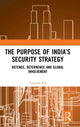 Book cover of: Purpose of India’s Security Strategy. By: Gautam Sen