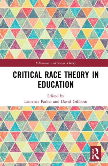 Book cover of: Critical Race Theory in Education. By: Laurence Parker