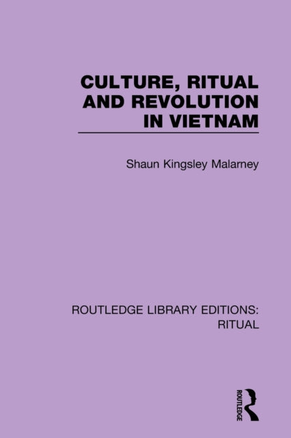 Book cover of: Culture, Ritual and Revolution in Vietnam. By: Shaun Kingsley Malarney