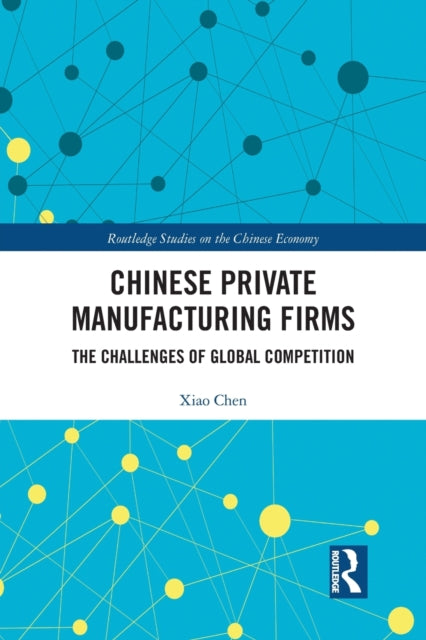 Book cover of: Chinese Private Manufacturing Firms. By: Xiao Chen
