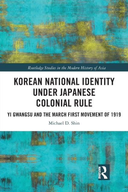 Book cover of: Korean National Identity under Japanese Colonial Rule. By: Michael D. Shin