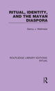 Book cover of: Ritual, Identity, and the Mayan Diaspora. By: Nancy J. Wellmeier
