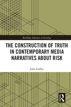 Construction of Truth in Contemporary Media Narratives about Risk