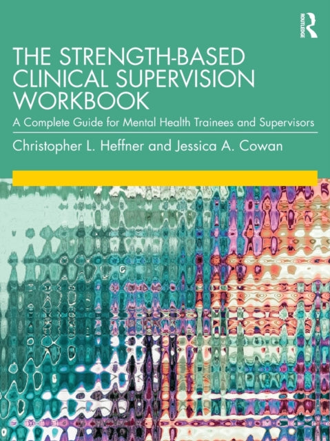 Book cover of: Strength-Based Clinical Supervision Workbook. By: Christopher L. Heffner