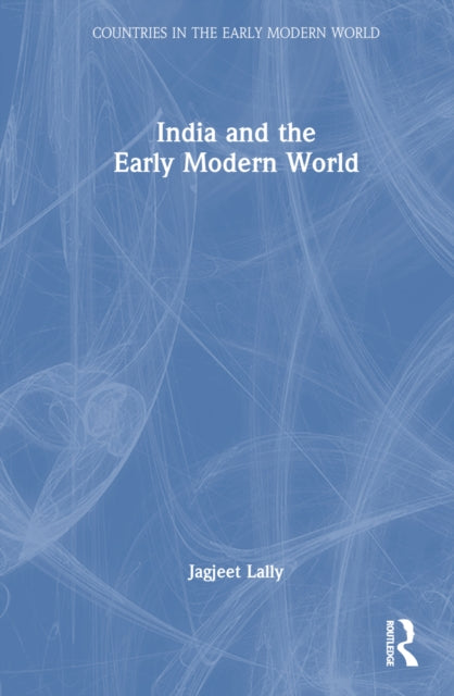 Book cover of: India and the Early Modern World. By: Jagjeet Lally