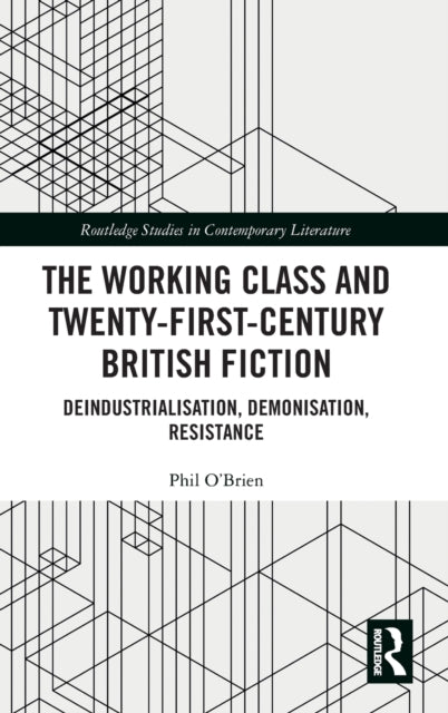 Book cover of: Working Class and Twenty-First-Century British Fiction. By: Philip O'Brien