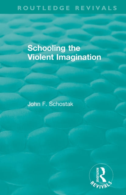 Book cover of: Schooling the Violent Imagination. By: John F. Schostak