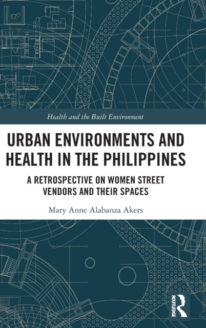 Book cover of: Urban Environments and Health in the Philippines. By: Mary Anne Akers