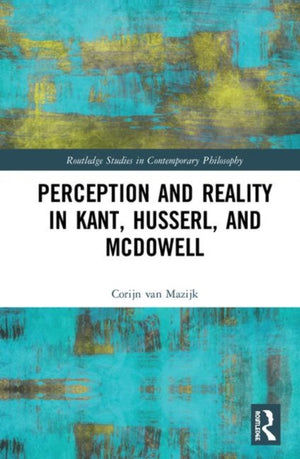 Perception and Reality in Kant, Husserl, and McDowell